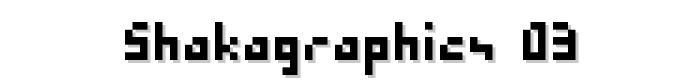 SHAKAGRAPHICS 03 font